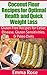 The Coconut Flour Recipes for Optimal Health and Quick Weight... by Emma Rose