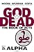 God Is Dead: The Book of Acts - Alpha