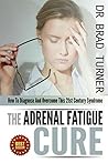 Adrenal Fatigue: Cure: How To Diagnose And Overcome This 21st Century Syndrome (Stress, Anxiety, Hormones, Belly Fat, Diet,How, Health, Restore, Adrenal ... (The Doctor's Smarter Self Healing Series)
