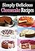 Simply Delicious Cheesecake Recipes - Baking A Perfect Cheese... by Sarun S.