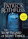 The Slow Regard of Silent Things by Patrick Rothfuss