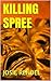 KILLING SPREE (Horror, Haunted Houses and Curses Book 1)