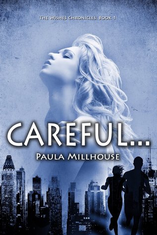 Careful... (The Wishes Chronicles #1)