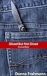 Sliced But Not Diced: A Love Story