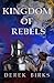 Kingdom of Rebels by Derek Birks