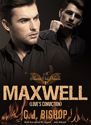 MAXWELL 3: Love's Conviction (Phoenix Club, #15)