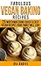 Fabulous Vegan Baking Recipes: 25 Mouthwatering Quick & Easy Vegan Recipes That Your Family Will Love!