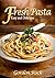 Fresh Pasta: Easy and Delicious Pasta Recipes