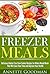 Fast Freezer Meals by Annette Goodman