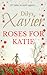 Roses for Katie by Dilys Xavier