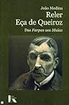 Reler Eça de Queiroz: das Farpas aos Maias
