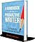 A Handbook For the Productive Writer: 33 Ways You Can Finish What You Started