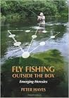 Fly Fishing Outside the Box: Emerging Heresies