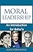 Moral Leadership: An Introduction for Baha'is (Bahá''i Inspired)