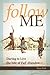Follow Me: Daring to Live t...