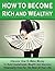 How To Become Rich And Wealthy: Discover How To Make Money To Build Sustainable Wealth And Become Financially Free For The Rest Of Your Life (How To Become ... How To Become A Millionair, Investing)
