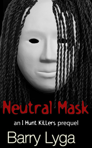 Neutral Mask (I Hunt Killers, #0.4)