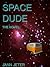 Space Dude - The Novel