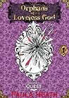 Orphans of a Loveless God - Volume I: Quest Orphans of a Loveless God - Volume I: Quest