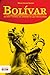 Bolívar: acción y utopía del hombre de las dificultades