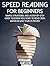 Speed Reading for Beginners: Simple Strategies and a Step-By-Step Guide Teaching You How to Read 300% Faster in Less than 24 Hours (Be A Better Man Book 5)