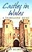 Castles in Wales: A Travellers’ Guide