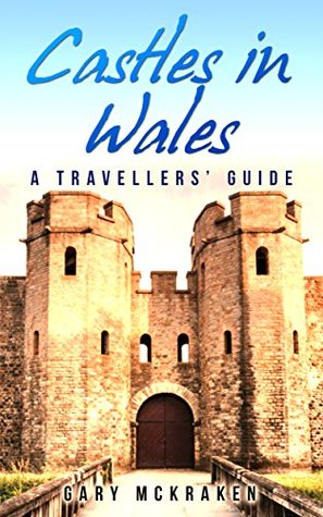 Castles in Wales: A Travellers’ Guide (Kindle Edition)