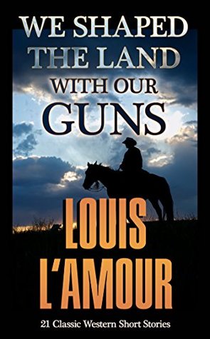 We Shaped the Land with Our Guns 