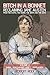 Bitch In a Bonnet: Reclaiming Jane Austen from the Stiffs, the Snobs, the Simps and the Saps