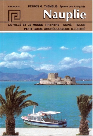 Nauplie, la ville et le musée, Tirynthe, Asiné, Tolon (Unknown Binding)