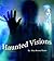 Haunted Visions