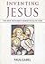 Inventing Jesus: The New Te...