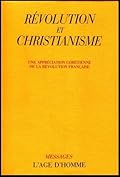 Révolution & Christianisme: une appréciation chrétienne de la Révolution française