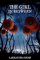 The Girl In Between (The Girl in Between, #1) by Laekan Zea Kemp