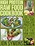 High Protein Raw Food Cookbook: 100 Truly Easy and Yummy High Protein Recipes for the Raw Food Lifestyle