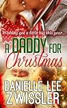 A Daddy For Christmas by Danielle Lee Zwissler A Daddy For Christmas by Danielle Lee Zwissler