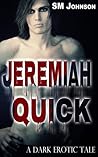 Jeremiah Quick by S.M.   Johnson