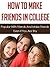 How To Make Friends In College – Popular With Friends And Make Friends Even If You Are Shy (social skills in school, introvert, social anxiety, college ... game, make friends, school life friendship)