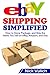 eBay Shipping Simplified: How to Store, Package, and Ship the Items You Sell on eBay, Amazon, and Etsy