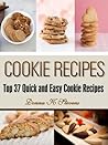 Cookie Recipes: Top 37 Quick & Easy Cookie Recipes (Quick & Easy Baking Recipes Collection)