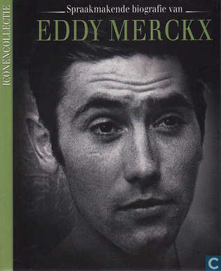 Spraakmakende biografie van Eddy Merckx (Iconencollectie, #9)