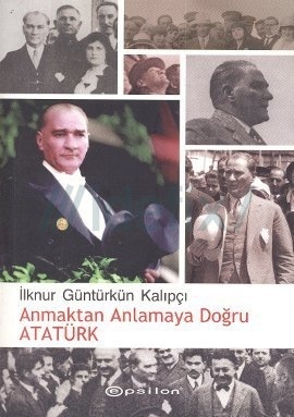 Anmaktan Anlamaya Doğru Atatürk (Paperback)