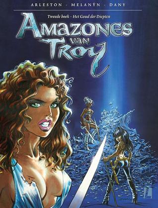 Het goud der diepten (Amazones van Troy, #2; Legenden van Troy, #1.2)