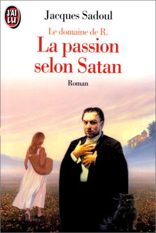 La Passion Selon Satan: Roman Réaliste (Cycle du domaine de R., #1)