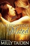 Unexpectedly Mated by Milly Taiden
