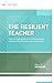 The Resilient Teacher: How do I stay positive when dealing with difficult people and policies? (ASCD Arias)