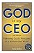 God is My CEO: Following God's Principles in a Bottom-Line World
