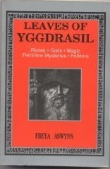 Leaves of Yggdrasil: Runes, Gods, Magic, Feminine Mysteries, and Folklore (Llewellyn's Teutonic Magick Series)