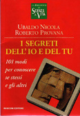 I segreti dell'io e del tu. 101 modi per conoscere se stessi e gli altri
