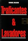 Traficantes & lavadores by Manuel Salazar